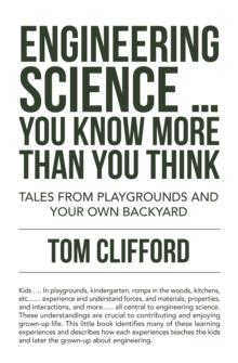 Engineering  Science ... You Know More Than You Think : Tales from Playgrounds and Your Own Backyard