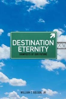 Destination Eternity : Signposts of Our Future