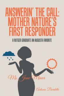 Answerin' the Call: Mother Nature's First Responder : A Rutger Graduate an Augusta Favorite