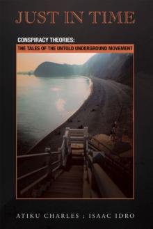 Just in Time : Conspiracy Theories: the Tales of the Untold Underground Movement