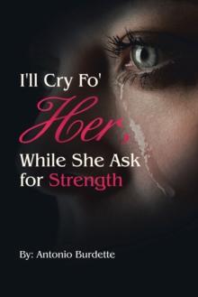 I'll Cry Fo' Her, While She Ask for Strength