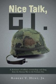 Nice Talk, GI. : A dictionary of military terminology and slang from the Korean War to the Vietnam Era.