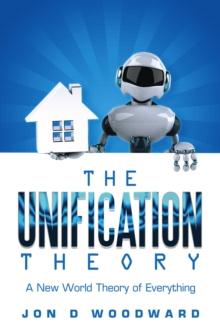 The Unification Theory: A New World Theory of Everything