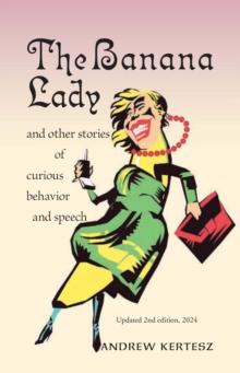 The Banana Lady : and other stories of curious behavior and speech