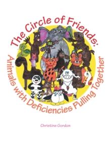 The Circle of Friends: : Animals with Deficiencies Pulling Together