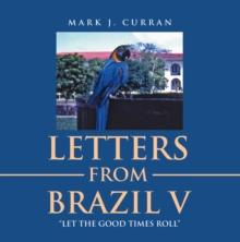 LETTERS FROM BRAZIL V : "LET THE GOOD TIMES ROLL"