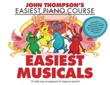 John Thompson's Easiest Musicals : John Thompson's Easiest Piano Course