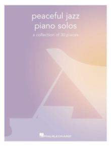 Peaceful Jazz Piano Solos : A Collection of 30 Pieces