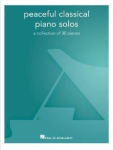 Peaceful Classical Piano Solos : A Collection of 30 Pieces