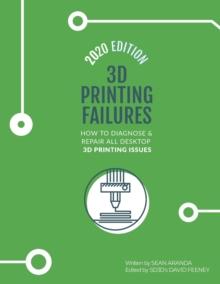 3D Printing Failures : 2020 Edition: How To Diagnose And Repair ALL Desktop 3D Printing Issues