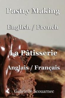 Pastry Making English / French : La Patisserie anglais / francais