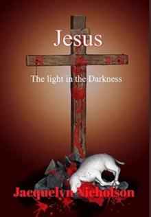 Jesus : The Light in the Darkness