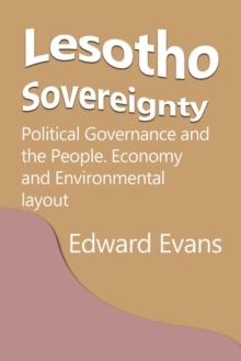 Lesotho Sovereignty : Political Governance and the People. Economy and Environmental layout