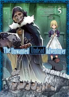 The Unwanted Undead Adventurer (Manga): Volume 5