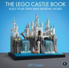 The Lego Castle Book : Build Your Own Mini Medieval World