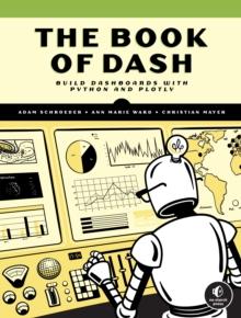 The Book Of Dash : Build Dashboards with Python and Plotly