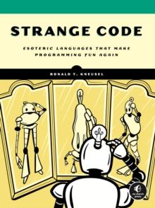 Strange Code : Esoteric Languages That Make Programming Fun Again