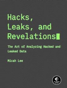 Hacks, Leaks, And Revelations : The Art of Analyzing Hacked and Leaked Data