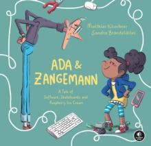 Ada & Zangemann : A Tale of Software, Skateboards, and Raspberry Ice Cream