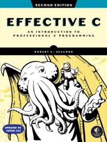 Effective C, 2nd Edition : An Introduction to Professional C Programming