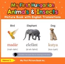 My First Hungarian Animals & Insects Picture Book with English Translations : Teach & Learn Basic Hungarian words for Children, #2