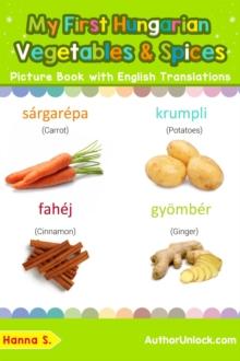 My First Hungarian Vegetables & Spices Picture Book with English Translations