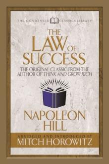 The Law of Success (Condensed Classics) : The Original Classic from the Author of THINK AND GROW RICH