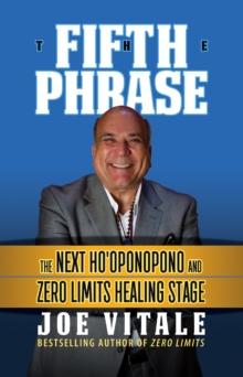 The Fifth Phrase : The Next Hooponopono and Zero Limits Healing Stage