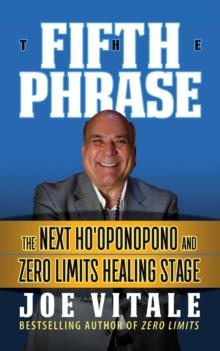 The Fifth Phrase : he Next Hooponopono and Zero Limits Healing Stage