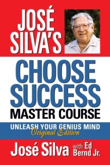 Jose Silva Choose Success Master Course : Unleash Your Genius Mind Original Edition