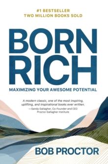 Born Rich : Maximizing Your Awesome Potential