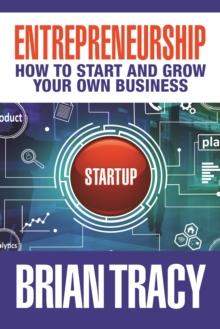 Entrepreneurship : How to Start and Grow Your Own Business