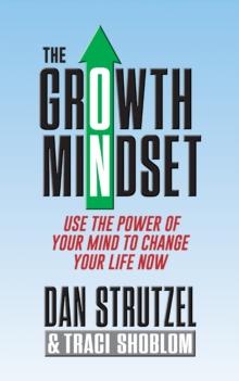 The Growth Mindset : Use the Power of Your Mind to Change Your Life Now!