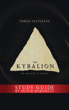 The Kybalion Study Guide : The Universe is Mental