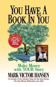 You Have a Book In You : Make Money with YOUR Story