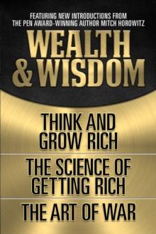 Wealth & Wisdom (Original Classic Edition) : Think and Grow Rich, The Science of Getting Rich, The Art of War