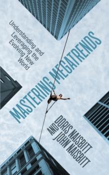 Mastering Megatrends : Understanding and Leveraging the Evolving New World