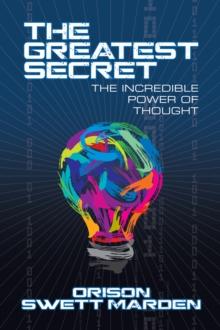 The Greatest Secret : The Incredible Power of Thought