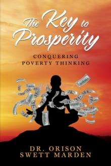 The Key to Prosperity : Conquering Poverty Thinking