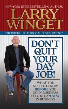 Don't Quit Your Day Job! : What You Need to Know Before You Go in Business So You Can Stay in Business