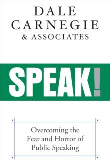 Speak! : Overcoming the Fear and Horror of Public Speaking