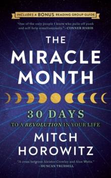 The Miracle Month - Second Edition : 30 Days to a Revolution in Your Life