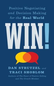 Win! : Positive Negotiating and Decision Making for the Real World