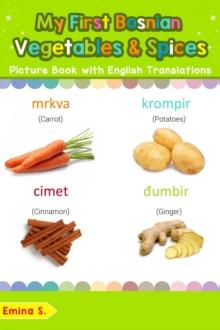 My First Bosnian Vegetables & Spices Picture Book with English Translations