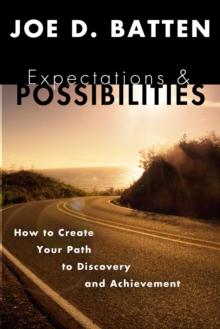 Expectations and Possibilities : How to Create Your Path to Discovery and Achievement