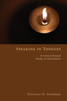 Speaking in Tongues : A Cross-Cultural Study of Glossolalia