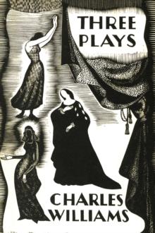 Three Plays : The Early Metaphysical Plays of Charles Williams