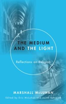 The Medium and the Light : Reflections on Religion and Media