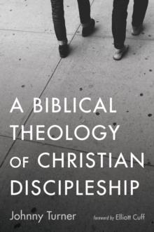 A Biblical Theology of Christian Discipleship