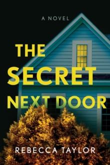 The Secret Next Door : A Novel